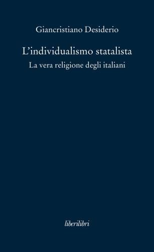 L'individualismo Statalista. La Vera Religione Degli Italiani