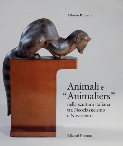 Animali E animaliers Nella Scultura Italiana Tra Neoclassicismo E Novecento
