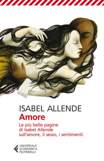 Amore. Le pi belle pagine di Isabel Allende sull'amore, il sesso, i sentimenti