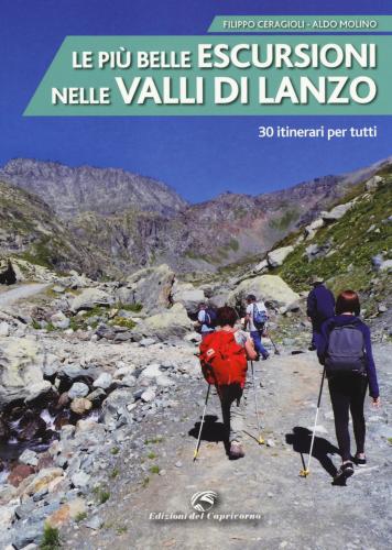 Le Pi Belle Escursioni Nelle Valli Di Lanzo. 30 Itinerari Per Tutti. Ediz. A Colori