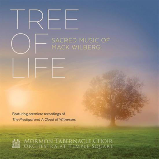 Tree Of Life: Sacred Music Of Mack Wilberg