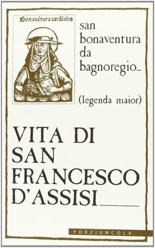 Vita Di San Francesco D'assisi. Legenda Major