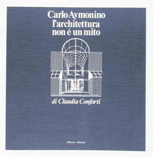Carlo Aymonino. L'architettura Non  Un Mito