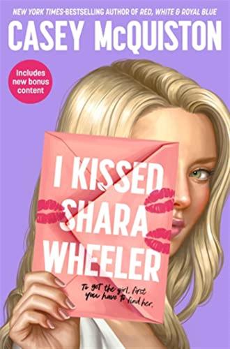 I Kissed Shara Wheeler: Casey Mcquiston
