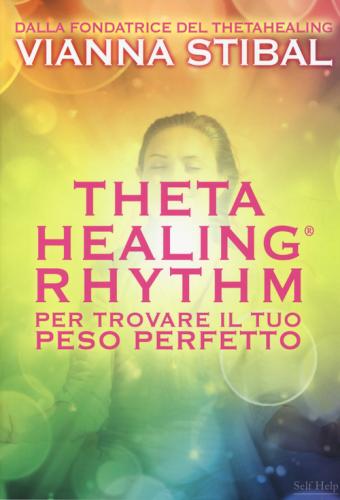 Thetahealing Rhythm. Per Trovare Il Tuo Peso Perfetto