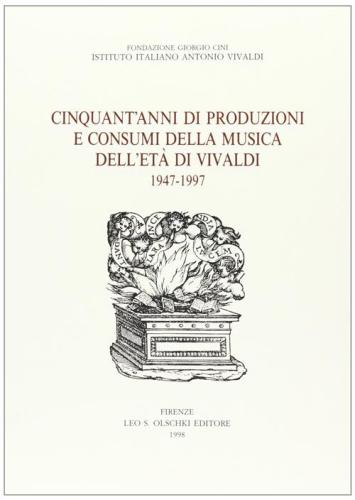 Cinquant'anni Di Produzioni E Consumi Della Musica Dell'et Di Vivaldi (1947-1997)