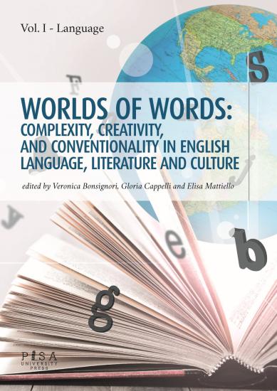 Worlds of words: complexity, creativity, and conventionality in english language, literature and culture. Vol. 1