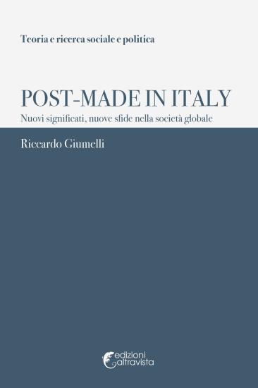 Post-Made in Italy. Nuovi significati, nuove sfide nella societ globale