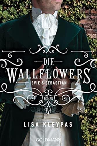Die Wallflowers - Evie & Sebastian: Roman. - Die Unwiderstehliche Romance-reihe Fr Alle Bridgerton Fans.: 3