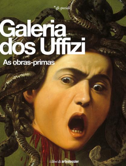 Galeria dos Uffizi. As obras-primas. Ediz. illustrata