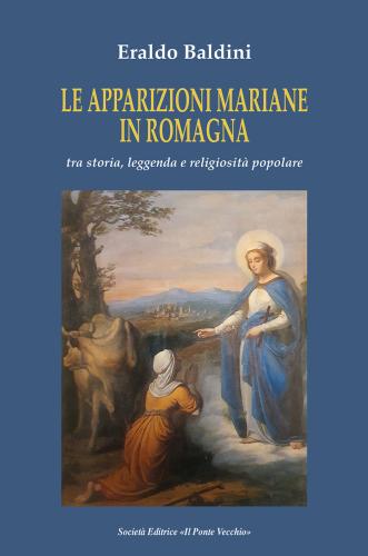 Le Apparizioni Mariane In Romagna Tra Storia, Leggenda E Religiosit Popolare
