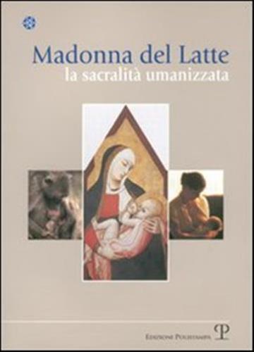 Madonna Del Latte. La Sacralit Umanizzata
