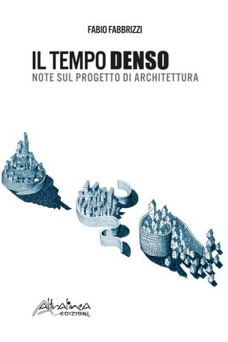 Il Tempo Denso. Note Sul Progetto Di Architettura. Nuova Ediz.