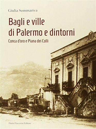 Bagli E Ville Di Palermo E Dintorni. Conca D'oro E Piana Dei Colli