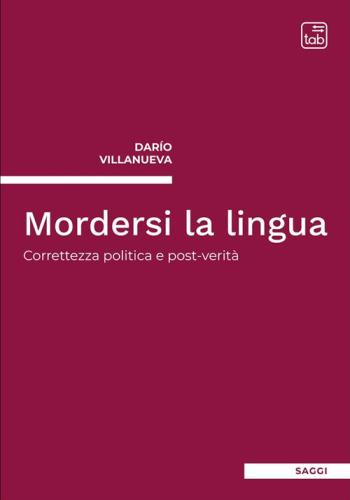Mordersi La Lingua. Correttezza Politica E Post-verit