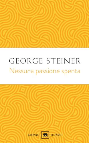 Nessuna Passione Spenta. Saggi (1978-1996)