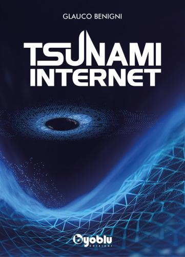 Tsunami Internet. Al Di L Dell'etica E Della Genetica