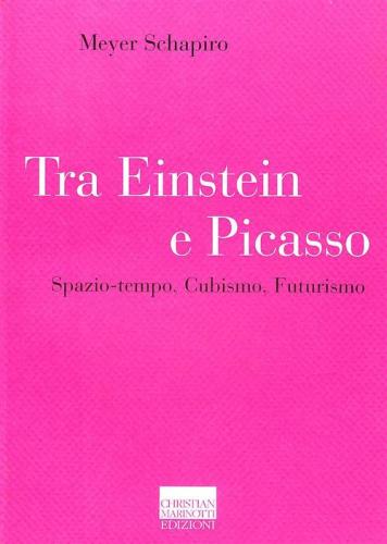 Tra Einstein E Picasso. Spazio-tempo, Cubismo, Futurismo
