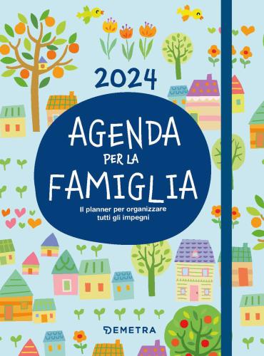 Agenda Per La Famiglia 2024. Il Planner Per Organizzare Tutti Gli Impegni