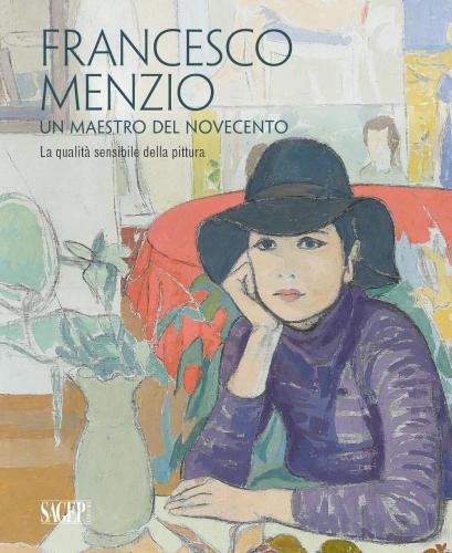 Francesco Menzio. Un Maestro Del Novecento. La Qalit Sensibile Della Pittura. Ediz. Multilingue