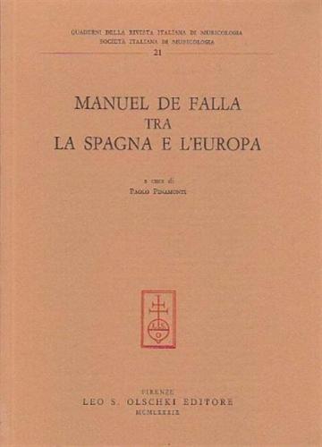 Manuel De Falla Tra La Spagna E L'europa. Atti Del Convegno Internazionale Di Studi (venezia, 15-17 Maggio 1987)