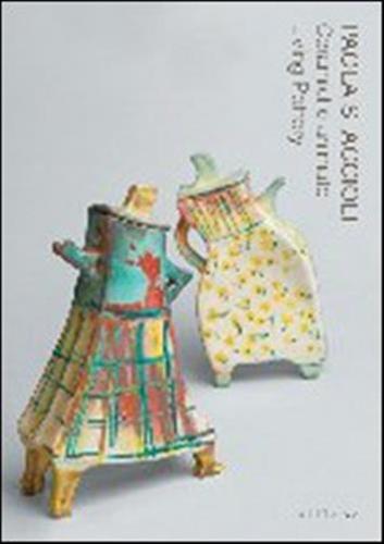 Paola Staccioli. Ceramiche Animate-living Pottery. Catalogo Della Mostra (firenze, 30 Aprile-3 Ottobre 2010)