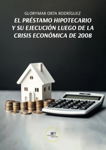 El Prstamo Hipotecario Y Su Ejecucin Luego De La Crisis Econmica De 2008