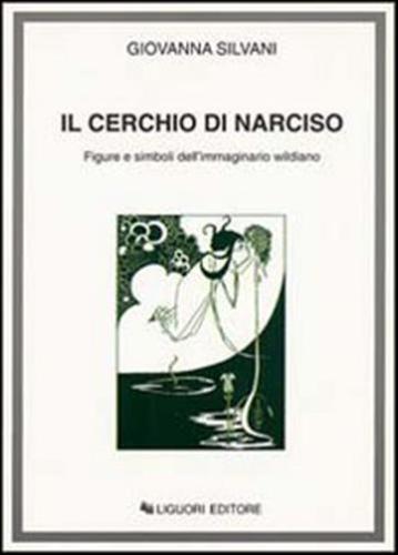 Il Cerchio Di Narciso. Figure E Simboli Dell'immaginario Wildiano