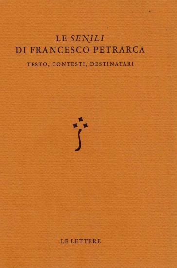 Le Senili di Francesco Petrarca. Testo, contesti, destinatari
