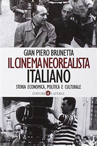 Il Cinema Neorealista Italiano. Storia Economica, Politica E Culturale