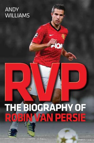 Williams, Andy - Rvp : The Biography Of Robin Van Persie [edizione: Regno Unito]
