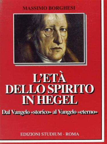 L'et Dello Spirito In Hegel. Dal Vangelo storico Al Vangelo Eterno