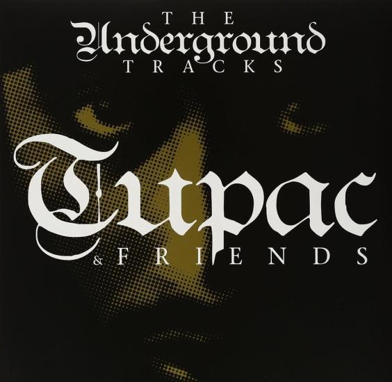 Tupac & Friends - The Underground Tracks