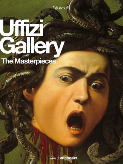 The Uffizi Gallery. The Masterpieces. Ediz. illustrata