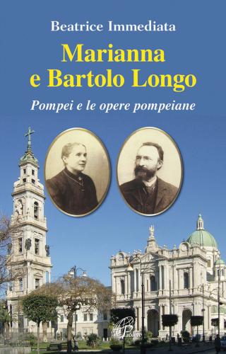 Marianna E Bartolo Longo. Pompei E Le Opere Pompeiane
