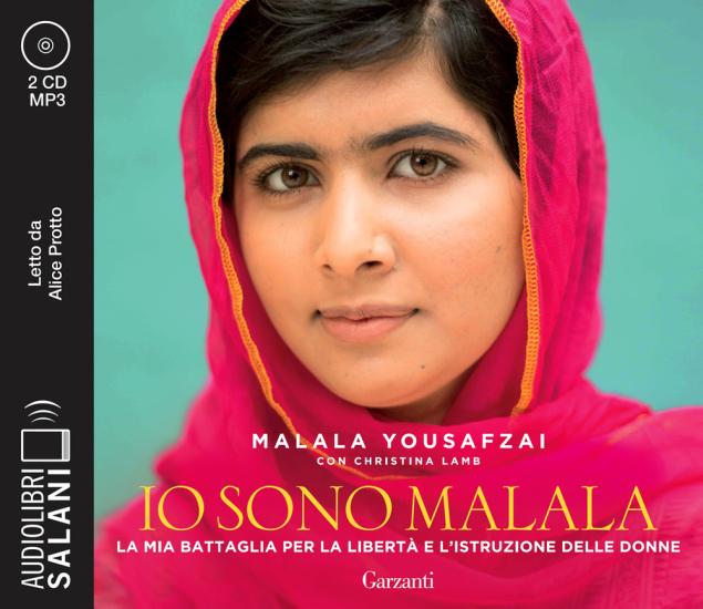 Io sono Malala. La mia battaglia per la libert e l'istruzione delle donne letto da Alice Protto. Audiolibro. CD Audio formato MP3