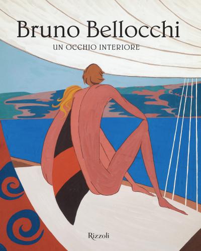 Bruno Bellocchi. Un Occhio Interiore. Ediz. Illustrata