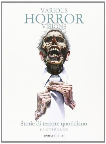 Various Horror Visions. Storie Di Terrore Quotidiano