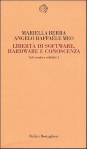 Informatica Solidale 2. Libert Di Software, Hardware E Conoscenza