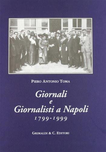 Giornali E Giornalisti A Napoli 1799-1999