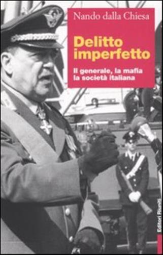 Delitto Imperfetto. Il Generale, La Mafia, La Societ Italiana