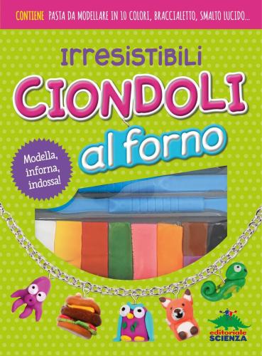 Irresistibili Ciondoli Al Forno. Modella, Inforna, Indossa! Con Gadget