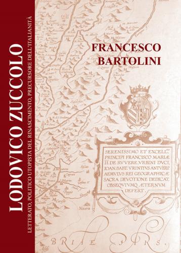 Lodovico Zuccolo. Letterato, Politico Utopista Del Rinascimento, Precursore Dell'italianit