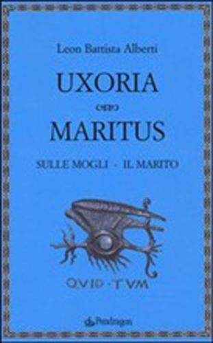 Uxoria. Maritus-sulle Mogli. Il Marito