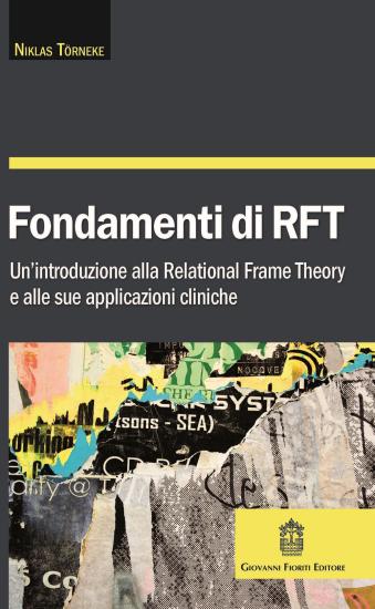 Fondamenti di RFT. Un'introduzione alla Relational Frame Theory e alle sue applicazioni cliniche