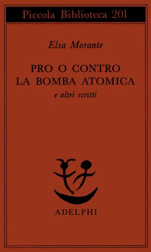 Pro O Contro La Bomba Atomica E Altri Scritti
