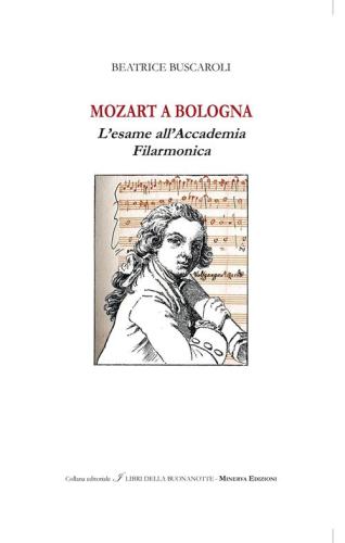 Mozart A Bologna. L'esame All'accademia Filarmonica