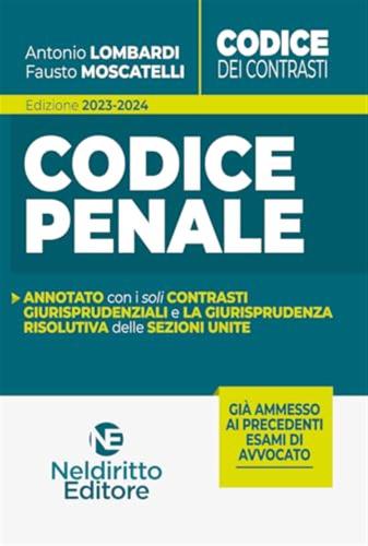 Codice Penale. Annotato Con I Soli Contrasti Giurisprudenziali E La Giurisprudenza Risolutiva Delle Sezioni Unite. 2023-2024