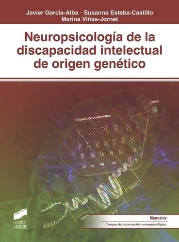 Garcia-alba, Javier/esteba-castillo, Susanna - Neuropsicologia Discapacidad Intelectual Origen Genetico