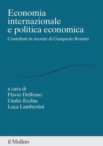 Economia Internazionale E Politica Economica. Contributi In Ricordo Di Gianpaolo Rossini